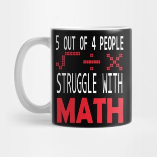 5 out of 4 people struggle with math funny school teacher gift Mug